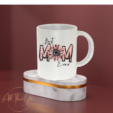 Load image into Gallery viewer, Best Mom Ever Coffee Mug