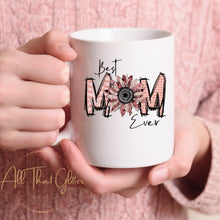 Load image into Gallery viewer, Best Mom Ever Coffee Mug