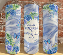 Load image into Gallery viewer, You Are Fearfully And Wonderfully Made Tumbler