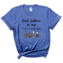 Load image into Gallery viewer, Ice Coffee Is My Love Language T-Shirt