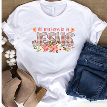Load image into Gallery viewer, All My Hope Is In Jesus T-Shirt