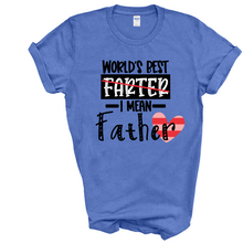 Load image into Gallery viewer, Funny Father’s Day T-shirt “World’s Best Farter I Mean Father”