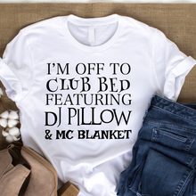 Load image into Gallery viewer, I’m Off To Bed T-Shirt