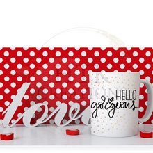 Load image into Gallery viewer, Hello Gorgeous Mug