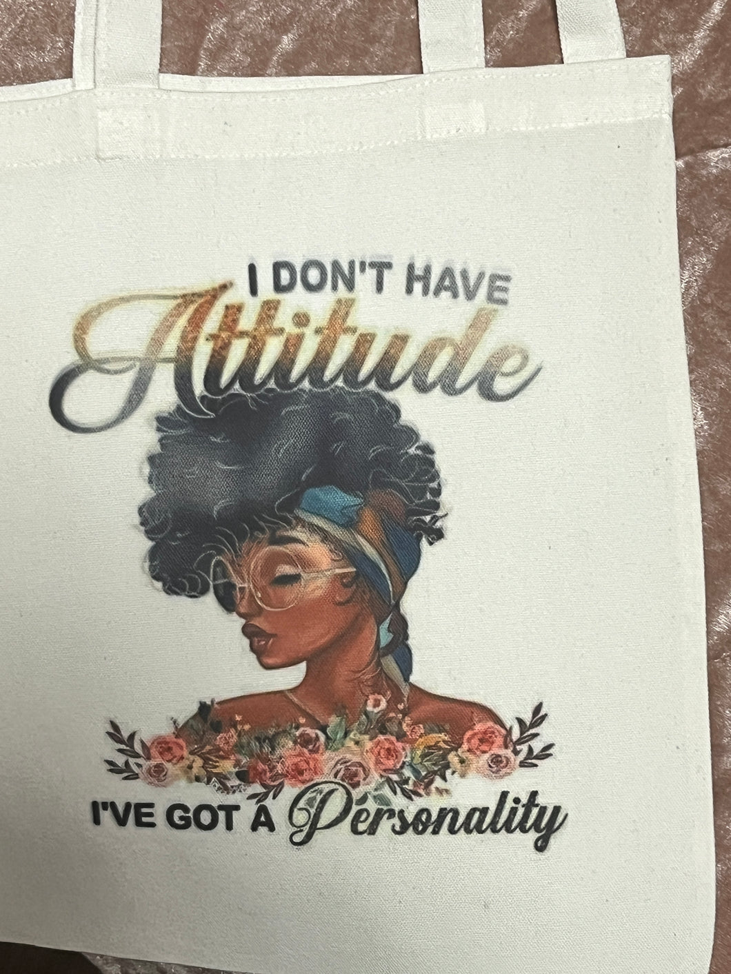 I Don’t Have Attitude Tote Bag