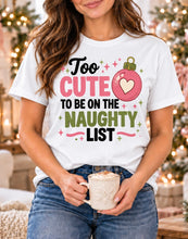 Load image into Gallery viewer, Too Cute To Be On The Naughty List Tee/Sweatshirt
