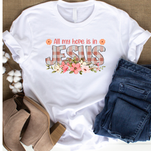 Load image into Gallery viewer, All My Hope Is In Jesus T-Shirt
